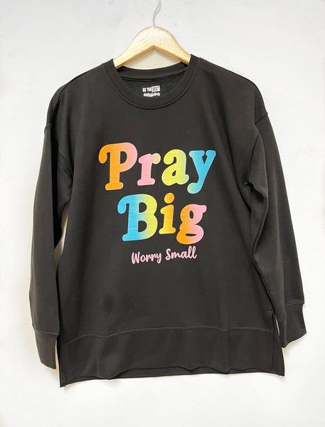 Pray Big Worry Small - Sweatshirt